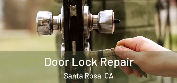 Door Lock Repair Santa Rosa-CA