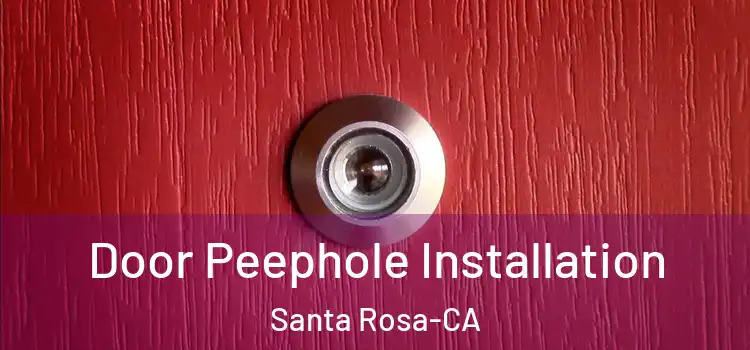 Door Peephole Installation Santa Rosa-CA