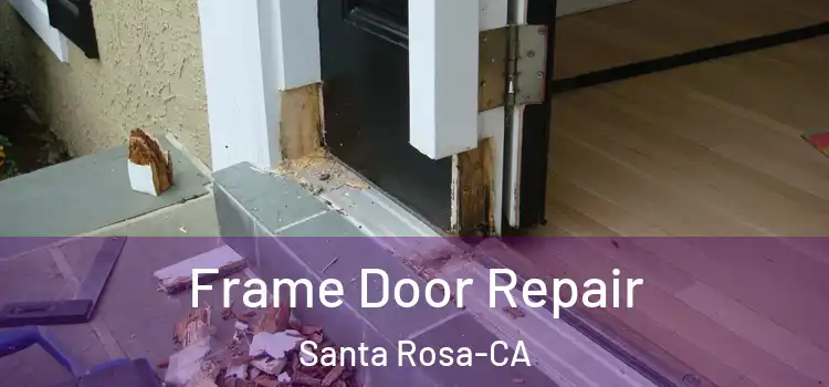  Frame Door Repair Santa Rosa-CA
