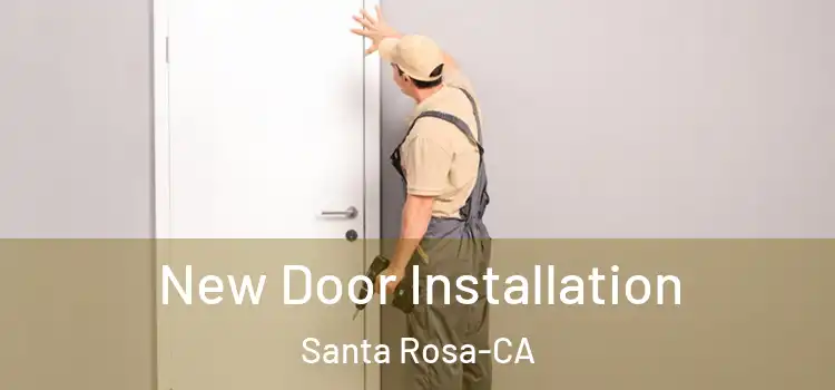 New Door Installation Santa Rosa-CA