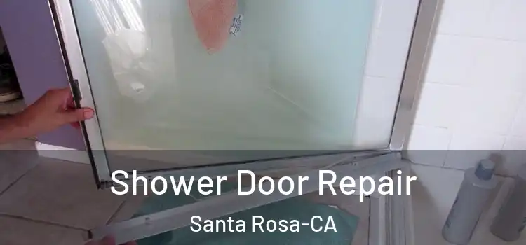  Shower Door Repair Santa Rosa-CA